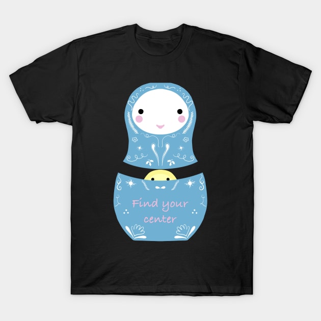 Find Your Center Nesting Doll T-Shirt by Batcat Apparel